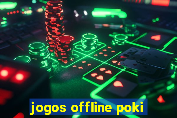 jogos offline poki